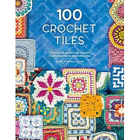 Sách - 100 Crochet Tiles : Charts and patterns for crochet motifs inspired by d by Sarah Callard (UK edition, paperback)