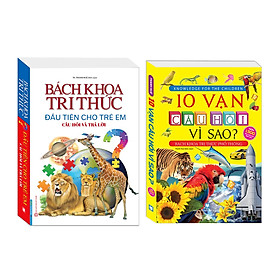 Combo Bách khoa tri thức đầu tiên cho trẻ em - Câu hỏi và trả lời , 10 vạn câu hỏi vì sao?