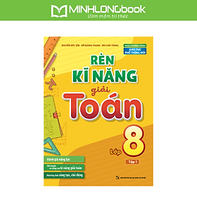Sách: Rèn Kĩ Năng Giải Toán Lớp 8 - Tập 1