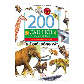 200 Câu Hỏi Và Lời Giải Đáp - Thế Giới Động Vật (Tái Bản)