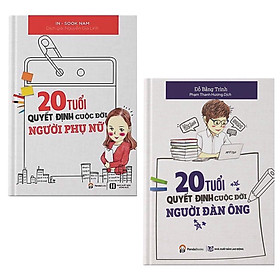 Combo Sách Kỹ Năng Cho Giới Trẻ: 20 Tuổi Quyết Định Cuộc Đời Người Phụ Nữ + 20 Tuổi Quyết Định Cuộc Đời Người Đàn Ông (Những cuốn sách chỉ cho bạn cách làm thế nào để trở thành người quyết định đúng đắn số phận mình)