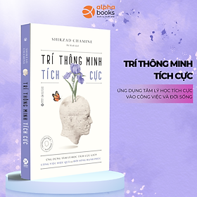 Cuốn Sách Hướng Nghiệp Phát Triển Bản Thân:  Trí Thông Minh Tích Cực (TB) - Ứng Dụng Tâm Lý Học Tích Cực Giúp Công Việc Hiệu Quả Và Đời Sống Hạnh Phúc