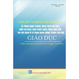 [Download Sách] Chỉ Dẫn Áp Dụng Các Hành Vi Vi Phạm Hành Chính, Hình Thức Xử Phạt, Mức Xử Phạt, Biện Pháp Khắc Phục Hậu Quả Đối Với Hành Vi Vi Phạm Hành Chính Trong Lĩnh Vực Giáo Dục