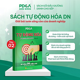 Sách Tự Động Hóa Doanh Nghiệp Tập 2 – Mở rộng hệ thống quy trình, chiến lược phát triển và pháp lý doanh nghiệp cho CEO - PDCA Miền Đông