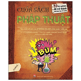 Cuốn Sách Pháp Thuật - 30 Thí Nghiệm Để Trở Thành Nhà Bác Học Vô Song