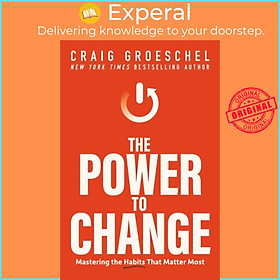 Sách - The Power to Change - Mastering the Habits That Matter Most by Craig Groeschel (UK edition, paperback)