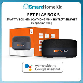 FPT Play Box S – Smart Tivi Box kết hợp Loa tiếng Việt - Hàng Chính Hãng