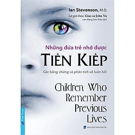 Những Đứa Trẻ Nhớ Được Tiền Kiếp - Ian Stevenson - Lâm Đặng Cam Thảo dịch - (bìa mềm)