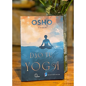 ĐẠO TU YOGA – Osho – Hà Thủy Nguyên dịch – Book Hunter – Nxb Dân Trí