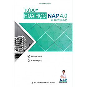 Tư Duy Hóa Học Nap 4.0 Giải Bài Toán Điểm 8-9-10 ( Hữu Cơ)