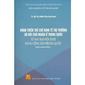 Hoàn Thiện Thể Chế Kinh Tế Thị Trường Xã Hội Chủ Nghĩa Ở Trung Quốc Từ Sau Đại Hội XVIII Đảng Cộng Sản Trung Quốc