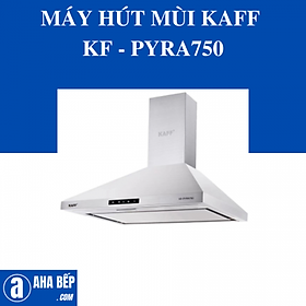 MÁY HÚT MÙI KAFF KF - PYRA750. Hàng Chính Hãng