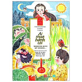 [Download Sách] Cổ Tích Việt Nam - Vietnamese Fairy Tales - Ai Mua Hành Tôi - Whoever Buys My Onions…