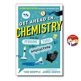 Get Ahead in ... CHEMISTRY: From the Periodic Table to the Apocalypse by Tom Whipple - Walker Books Ltd