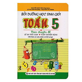 Download sách Bồi Dưỡng Học Sinh Giỏi Toán Lớp 5 (Số Đo Thời Gian, Toán Chuyển Động)