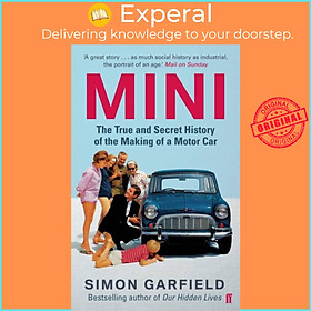 Sách - MINI: The True and Secret History of the Making of a Motor Car by Simon Garfield (UK edition, paperback)