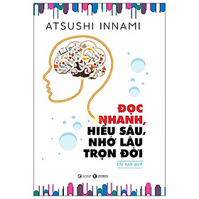 Đọc Nhanh, Hiểu Sâu, Nhớ Lâu Trọn Đời
