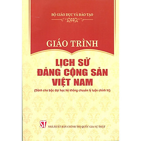 Hình ảnh sách Giáo Trình Lịch Sử Đảng Cộng Sản Việt Nam (Dành Cho Bậc Đại Học Hệ Không Chuyên Lý Luận Chính Trị)