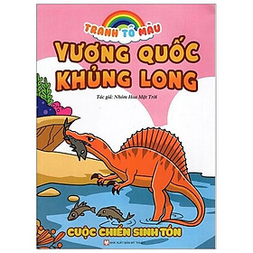 Tranh Tô Màu Vương Quốc Khủng Long - Cuộc Chiến Sinh Tồn (Tái Bản 2023)