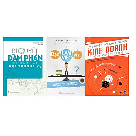 Combo 3 cuốn Bí quyết đàm phán để nắm bắt mọi thương vụ + Bạn làm việc vì ai + Lý thuyết trò chơi trong kinh doanh