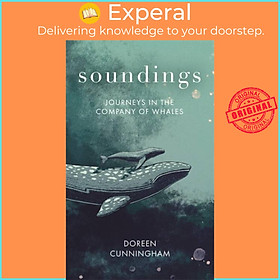 Sách - Soundings - Journeying North in the Company of Whales - the award-wi by Doreen Cunningham (UK edition, hardcover)