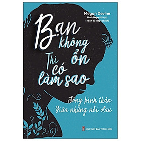 Bạn Không Ổn Thì Có Làm Sao