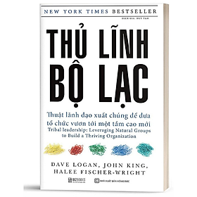 [Download Sách] BIZBOOKS - Sách Thủ Lĩnh Bộ Lạc – Thuật Lãnh Đạo Xuất Chúng Để Đưa Tổ Chức Vươn Tới Một Tầm Cao Mới - MinhAnBooks