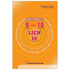 Chiến Thắng Kì Thi 9 Vào 10 Chuyên Lịch Sử