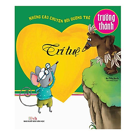 Những Câu Chuyện Bồi Dưỡng Trẻ Trưởng Thành - Trí Tuệ - Chính Thông Book - Chì