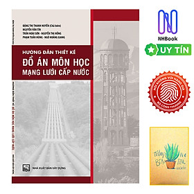 Sách – Hướng Dẫn Thiết Kế Đồ Án Môn Học Mạng Lưới Cấp Nước – NXB Xây Dựng- Tặng Sổ Tay Xương Rồng