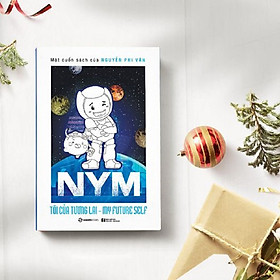 NYM - Tôi của tương lai (Bản thường) - Tác giả: Nguyễn Phi Vân - Biết thêm một chút, cuộc đời dễ sống hơn