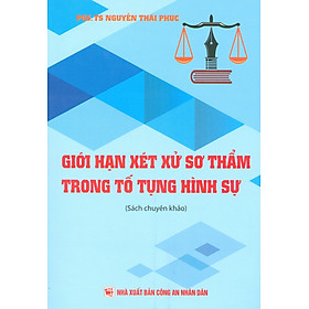 Giới Hạn Xét Xử Sơ Thẩm Trong Tố Tụng Hình Sự (Sách Chuyên Khảo)