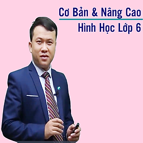 Khóa học HÌNH HỌC 6 - CƠ BẢN + NÂNG CAO thầy Quốc Sơn - 09 tháng