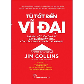 Từ Tốt Đến Vĩ Đại (Jim Collins) - Bản Quyền