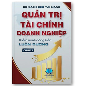 Sách - Quản Trị Tài Chính Doanh Nghiệp - Kiểm Soát Dòng Tiền Luôn Dương