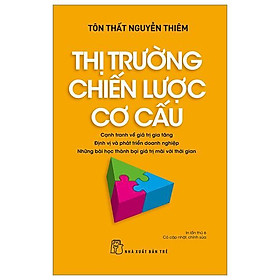 Thị Trường - Chiến Lược - Cơ Cấu: Cạnh Tranh Về Giá Trị Gia Tăng. - Bản Quyền