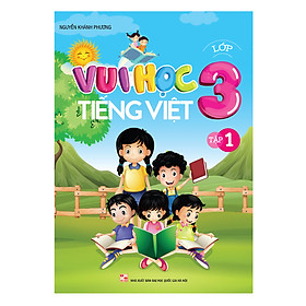 Vui Học Tiếng Việt Lớp 3 (Tập 1)