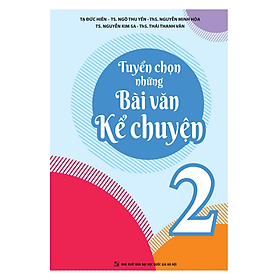 Sách: Tuyển Chọn Những Bài Văn Kể Chuyện 2