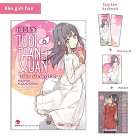 Hội Chứng Tuổi Thanh Xuân - Tập 6 - Bản Giới Hạn - Tặng Kèm Bookmark Postcard Poster Lịch