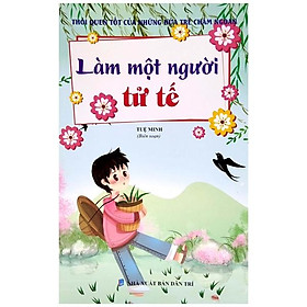 [Download Sách] Thói Quen Tốt Của Những Đứa Trẻ Chăm Ngoan - Làm Một Người Tử Tế