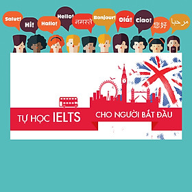 Khóa Học Tự Học IELTS Cho Người Bắt Đầu