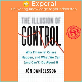 Sách - The Illusion of Control - Why Financial Crises Happen, and What We Can  by Jon Danielsson (UK edition, hardcover)