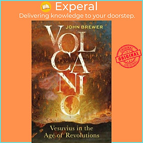 Sách - Volcanic - Vesuvius in the Age of Revolutions by John Brewer (UK edition, hardcover)