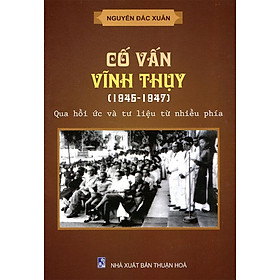 Cố Vấn Vĩnh Thụy (1945-1947): Qua Hồi Ức Và Tư Liệu Từ Nhiều Phía