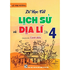 Để Học Tốt Lịch Sử Và Địa Lí Lớp 4 - Dùng Kèm SGK Cánh Diều - Lê Thị Nương - Hồng Ân - Lê Dũng
