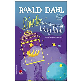 Sách Charlie Và Chiếc Thang Máy Bằng Kính (Tái Bản 2021)