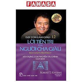 Sách - Dạy Con Làm Giàu 12 - Lời Tiên Tri Của Người Cha Giàu (Tái Bản 2023)