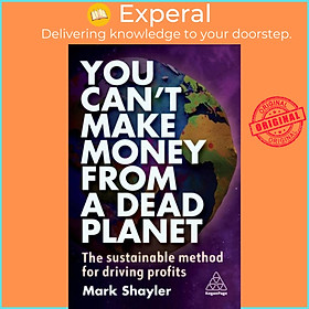 Sách - You Can't Make Money From a Dead Planet - The Sustainable Method for Driv by Mark Shayler (UK edition, paperback)