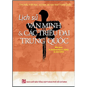 Lịch Sử Văn Minh & Các Triều Đại Trung Quốc 