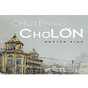 Hình ảnh Chuyện Nhỏ Ở Chợ Lớn - Nguyễn Đình